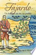 Fajardo: Un Hidalgo, Un Rio, Un Pueblo.: Novela Historica