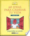 60 Ideas Para Cambiar Tu Vida