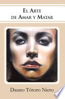El Arte De Amar Y Matar