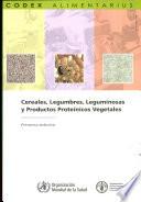 Cereales, Legumbres, Leguminosas Y Productos Proteinicos Vegetales: Comision Fao/oms Del Codex Alimentarius