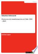 El Proceso De Transformación En Chile 1989   2005