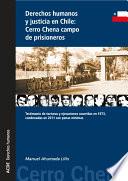 Derechos Humanos Y Justicia En Chile: Cerro Chena Campo De Prisioneros