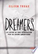 Dreamers, La Lucha De Una Generacion Por Su Sueno Americano / Dreamers, The Struggle Of A Generation For Their American Dream