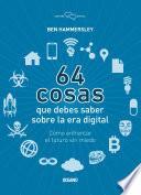 64 Cosas Que Usted Necesita Saber De La Era Digital