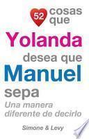 52 Cosas Que Yolanda Desea Que Manuel Sepa