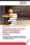 Principios Didácticos Del Modelo Pedagógico. Nueva Universidad Cuban