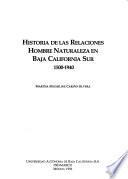 Historia De Las Relaciones Hombre Naturaleza En Baja California Sur, 1500 1940