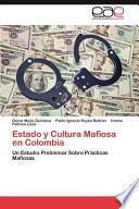 Estado Y Cultura Mafiosa En Colombi
