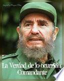 La Verdad De Lo Ocurrido: Comandante.