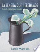 La Lengua Que Heredamos: Curso De Espanol Para Bilingues, 7th Edition