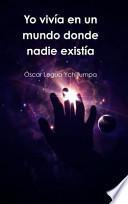 Yo Vivia En Un Mundo Donde Nadie Existia