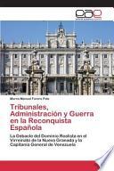 Tribunales, Administracion Y Guerra En La Reconquista Espanola