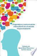 Pragmática Y Comunicación Intercultural En El Mundo Hispanohablante
