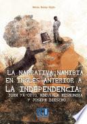 La Narrativa Namibia En Inglés Anterior A La Independencia: John Ya Otto, Ndeutala Hishongwa Y Joseph Diescho