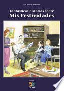 Fasntásticas Historias Sobre Mis Festividades