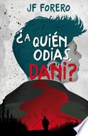 A Quien Odias, Dani?