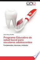 Programa Educativo De Salud Bucal Para Escolares Adolescentes