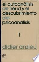 El Autoanálisis De Freud Y El Descubrimiento Del Psicoanálisis. 1