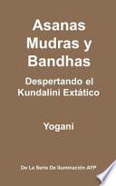 Asanas Mudras Y Bandhas   Despertando El Kundalini Extatico