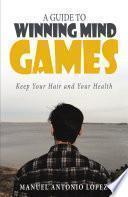 A Guide To Winning Mind Games