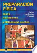 Preparación Física. Teoría, Aplciaciones Y Metodología Práctica