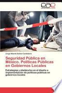 Seguridad Pública En México. Políticas Públicas En Gobiernos Locales