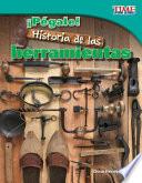 Pegale! Historia De Las Herramientas (hit It! History Of Tools) (fluent Plus)