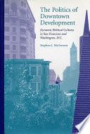 The Politics Of Downtown Development