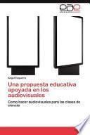 Una Propuesta Educativa Apoyada En Los Audiovisuales