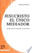 Jesucristo, El único Mediador