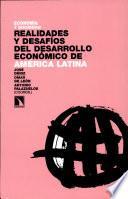 Realidades Y Desafíos Del Desarrollo Económico De América Latina