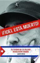 ¡fidel Está Muerto!