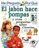 Me Pregunto Por Qué El Jabón Hace Pompas Y Otras Preguntas Sobre Ciencias