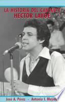 La Historia Del Cantante, Héctor Lavoe