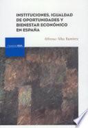 Instituciones, Igualdad De Oportunidades Y Bienestar Económico En España
