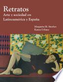 Retratos: Arte Y Sociedad En Latinoamerica Y Espana