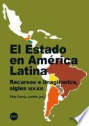 Estado En América Latina, El. Recursos E Imaginarios, Siglos Xix Xxi (ebook)