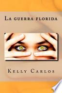 La Guerra Florida / The War Of Flowers