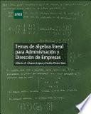 Temas De Álgebra Lineal Para AdministraciÓn Y DirecciÓn De Empresas