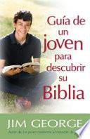 Guia De Un Joven Para Descubrir Su Biblia