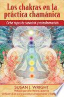 Los Chakras En La Practica Chamanica/ The Chakras In Shamanic Practice