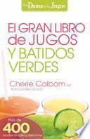 El Gran Libro De Jugos Y Batidos Verdes / The Big Book Of Juices And Green Smoothies