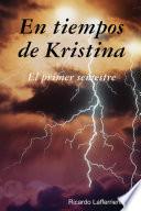 En Tiempos De Kristina El Primer Semestre