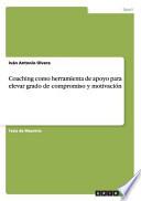 Coaching Como Herramienta De Apoyo Para Elevar Grado De Compromiso Y Motivacion