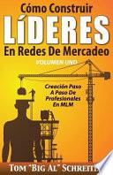 Cómo Construir Líderes En Redes De Mercadeo Volumen Uno