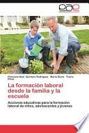 La Formación Laboral Desde La Familia Y La Escuel