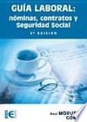 Guía Laboral. Nóminas, Contratos Y Seguridad Social (5a Edición)