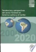 Tendencias Y Perspectivas Del Sector Forestal En América Latina Y El Caribe