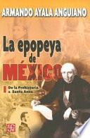 La Epopeya De México: De La Prehistoria A Santa Anna