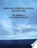 Manual De Literatura EspaÑola. Segundo Curso. Del Barroco A La GeneraciÓn Del 98